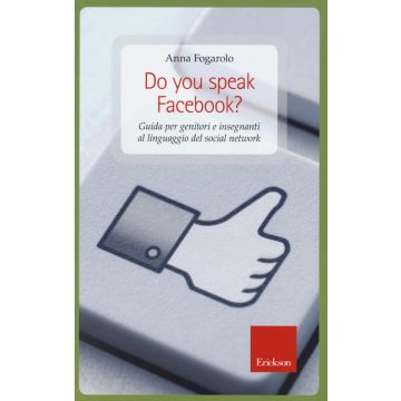 Do you speak Facebook? Guida per genitori e insegnanti al linguaggio del social network