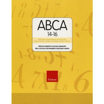 Test ABCA 14-16. Prove di abilità di calcolo avanzato per la scuola secondaria di secondo grado. Con CD-ROM
