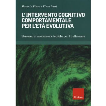 L'intervento cognitivo-comportamentale per l'età evolutiva. Strumenti di valutazione e tecniche per il trattamento. Con CD-ROM