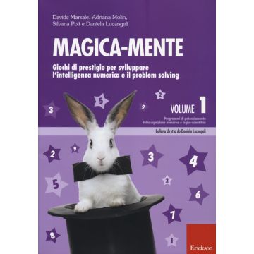 Magica-mente. Vol. 1: Giochi di prestigio per sviluppare l'intelligenza numerica e il problem solving