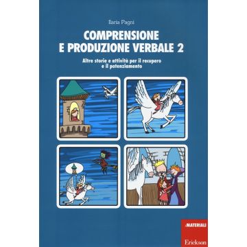 Comprensione e produzione verbale. Vol. 2: Altre storie e attività per il recupero e il potenziamento