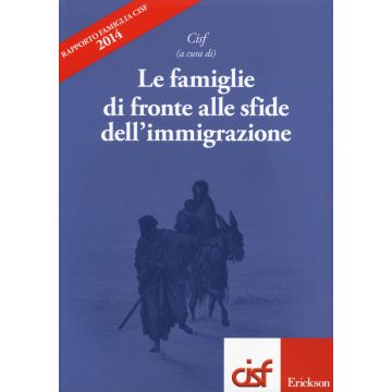 Le famiglie di fronte alle sfide dall'immigrazione. Rapporto famiglia Cisf 2014