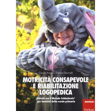 Motricità consapevole e riabilitazione logopedica. Attività con il metodo Feldenkrais per bambini della scuola primaria