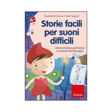 Storie facili per suoni difficili. Attività di lettura per favorire lo sviluppo del linguaggio. CD-ROM