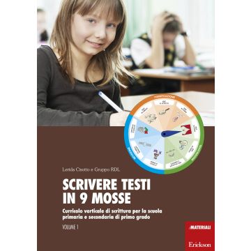 Scrivere testi in 9 mosse. Curricolo verticale di scrittura per la scuola primaria e secondaria di primo grado