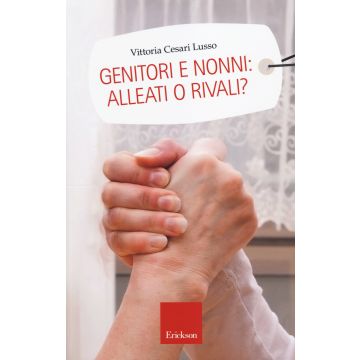 Genitori e nonni: alleati o rivali?