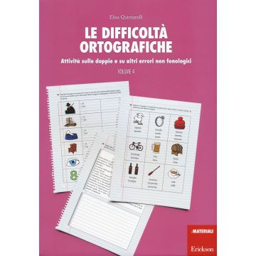 Le difficoltà ortografiche. Vol. 4: Attività sulle doppie e su altri errori non fonologici