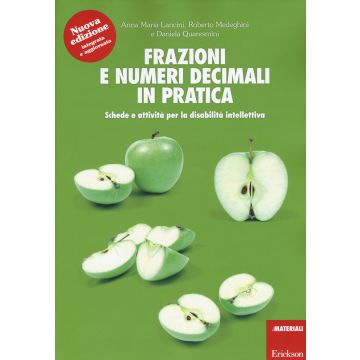 Frazioni e numeri decimali in pratica. Schede e attività per la disabilità intellettiva