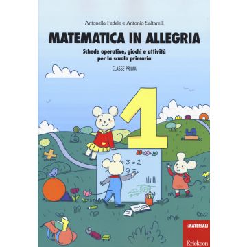 Matematica in allegria. Schede operative, giochi e attività per la scuola primaria. Per la 1ª classe elementare