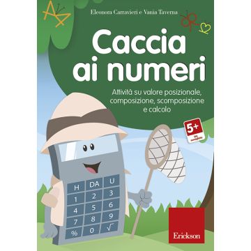 Caccia ai numeri. Attività su valore posizionale, composizione, scomposizione e calcolo. CD-ROM