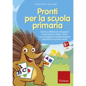 Pronti per la scuola primaria. Giochi e attività per sviluppare la percezione uditiva, visiva e le competenze metafonologiche, semantiche e grafomotorie. CD-ROM