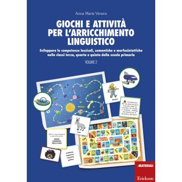 Giochi e attivita per l'arricchimento linguistico. Vol. 2: Sviluppare le competenze lessicali, semantiche e morfosintattiche nelle classi terza, quarta e quinta della scuola primaria