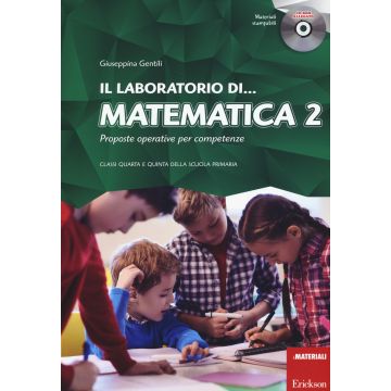 Il laboratorio di... Matematica. Proposte operative per competenze. Classi quarta e quinta della scuola primaria. Con CD-ROM. Vol. 2