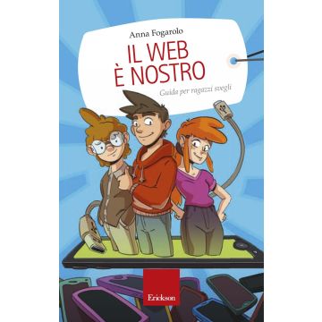 Il web è nostro. Guida per ragazzi svegli