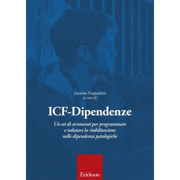 ICF dipendenze. Un set di strumenti per programmare e valutare la riabilitazione nelle dipendenze patologiche
