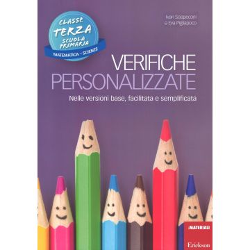 Verifiche personalizzate. Nelle versioni base, facilitata e semplificata. Per la 3ª classe elementare. Matematica e scienze