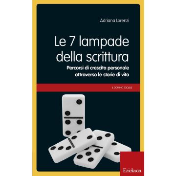 Le 7 lampade della scrittura. Percorsi di crescita personale attraverso le storie di vita