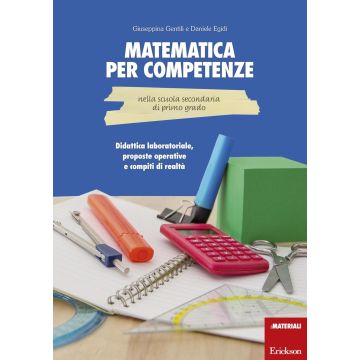 Matematica per competenze nella scuola secondaria di primo grado. Didattica laboratoriale, proposte operative e compiti di realtà