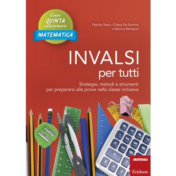 INVALSI per tutti. Strategie, metodi e strumenti per prepararsi alle prove nella classe inclusiva. Matematica. Classe quinta scuola primaria