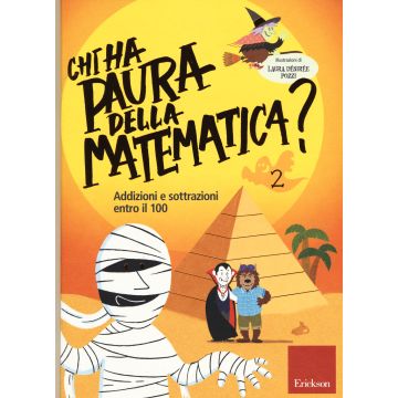 Chi ha paura della matematica? Ediz. a colori. Vol. 2: Addizioni e sottrazioni entro il 100