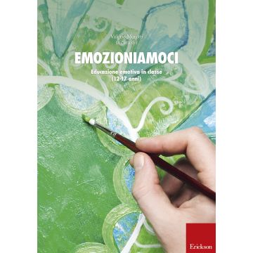 Emozioniamoci. Educazione emotiva in classe (12-17 anni)
