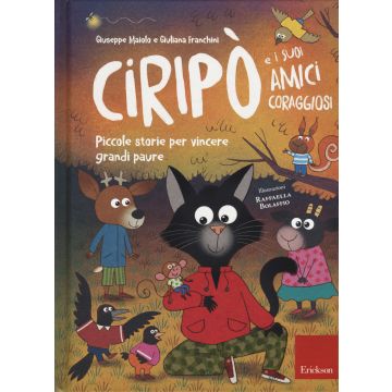 Ciripò e i suoi amici coraggiosi. Piccole storie per vincere grandi paure