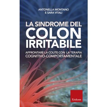 La sindrome del colon irritabile. Affrontare la colite con la terapia cognitivo-comportamentale