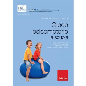 Gioco psicomotorio a scuola. Pedagogia della psicomotricità nei contesti educativi
