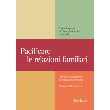 Pacificare le relazioni familiari. Tecniche ed esperienze di mediazione familiare