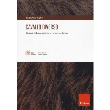 Cavallo diverso. Manuale di buone pratiche per conoscere l'asino
