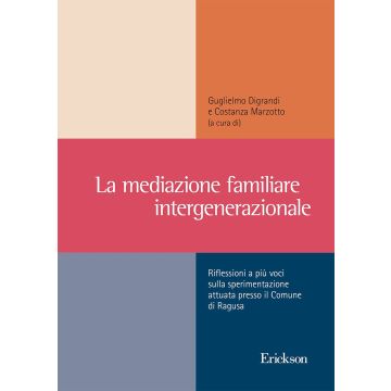 La mediazione familiare intergenerazionale. Riflessioni a più voci sulla sperimentazione attuata presso il Comune di Ragusa
