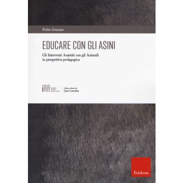 Educare con gli asini. Gli interventi assistiti con gli animali in prospettiva pedagogica