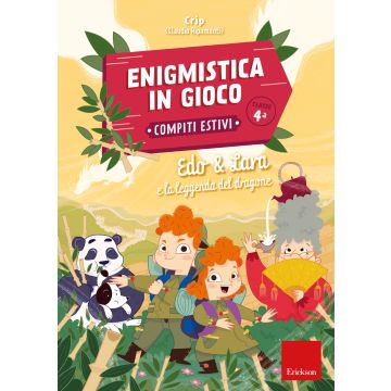 Edo & Lara e la leggenda del dragone. Enigmistica in gioco. Compiti estivi. Classe 4°