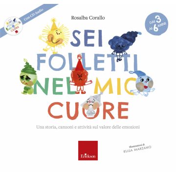 Sei folletti nel mio cuore. Una storia, canzoni e attività sul valore delle emozioni. Ediz. a colori. Con CD-Audio
