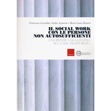 Il social work con le persone non autosufficienti. Una ricerca qualitativa sui «casi andati bene»
