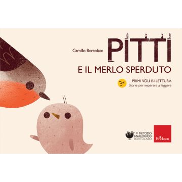 Pitti e il merlo sperduto. Primi voli in lettura. Storie per imparare a leggere. Ediz. a colori