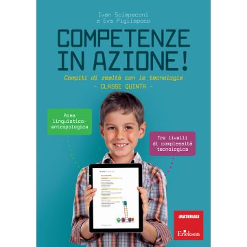 Competenze in azione! Compiti di realtà con le tecnologie. Area linguistico-antropologica. Classe quinta. Ediz. a spirale
