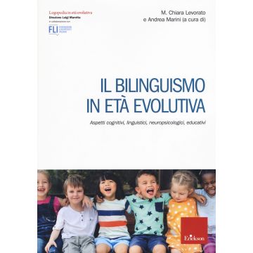 Il bilinguismo in età evolutiva. Aspetti cognitivi, linguistici, neuropsicologici, educativi
