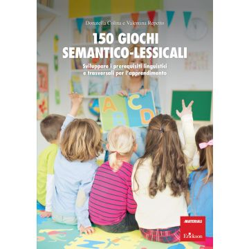 150 giochi semantico-lessicali. Sviluppare i prerequisiti linguistici e trasversali per l'apprendimento. Con Libro a fogli mobili