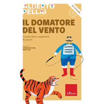 Il domatore del vento. Conoscere e superare le paure. Con CD-Audio