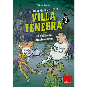 I misteri matematici di villa Tenebra. Vol. 2: Il folletto Musicattivo