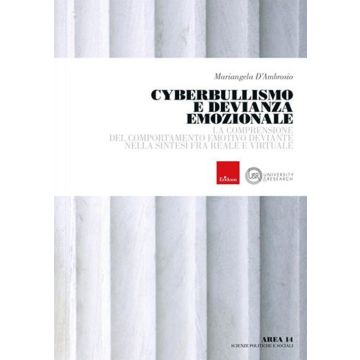Cyberbullismo e devianza emozionale. La comprensione del comportamento deviante nella sintesi tra reale e virtuale