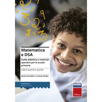 Matematica e DSA. Guida didattica e materiali operativi per la scuola primaria. Classi 4-5