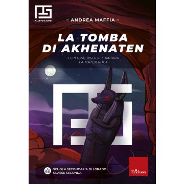 La tomba di Akhenaten. Esplora, risolvi e impara la matematica