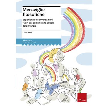 Meraviglie filosofiche. Esperienze e conversazioni fuori dal comune alla scuola dell'infanzia