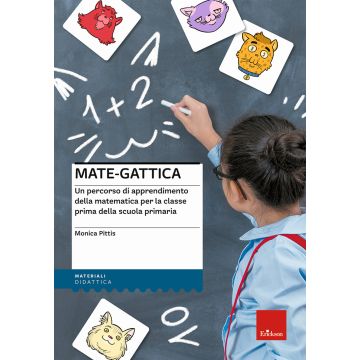 Mate-gattica. Un percorso di apprendimento della matematica per la classe prima della scuola primaria