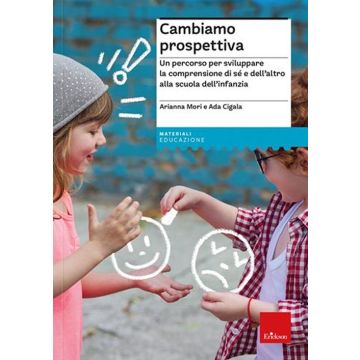 Cambiamo prospettiva. Un percorso per sviluppare la comprensione di sé e dell'altro alla scuola dell'infanzia
