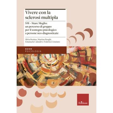 Vivere con la sclerosi multipla. SM - Stare Meglio: un percorso di gruppo per il sostegno psicologico a persone neo-diagnosticate
