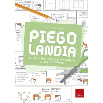Piegolandia. Vol. 2: L' ingegneria, le macchine e altre storie