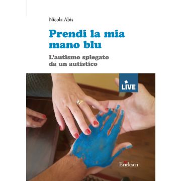 Prendi la mia mano blu. L'autismo spiegato da un autistico (disponibile solo presso l'editore)